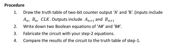 Procedure
1. Draw the truth table of two-bit counter output  \( A \)  and  \( B \) . (inputs include \( A_{n}, B_{n}, C L