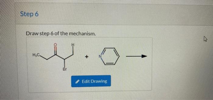 Solved Step 6 Draw step 6 of the mechanism. H HC -- . لہلہ | Chegg.com