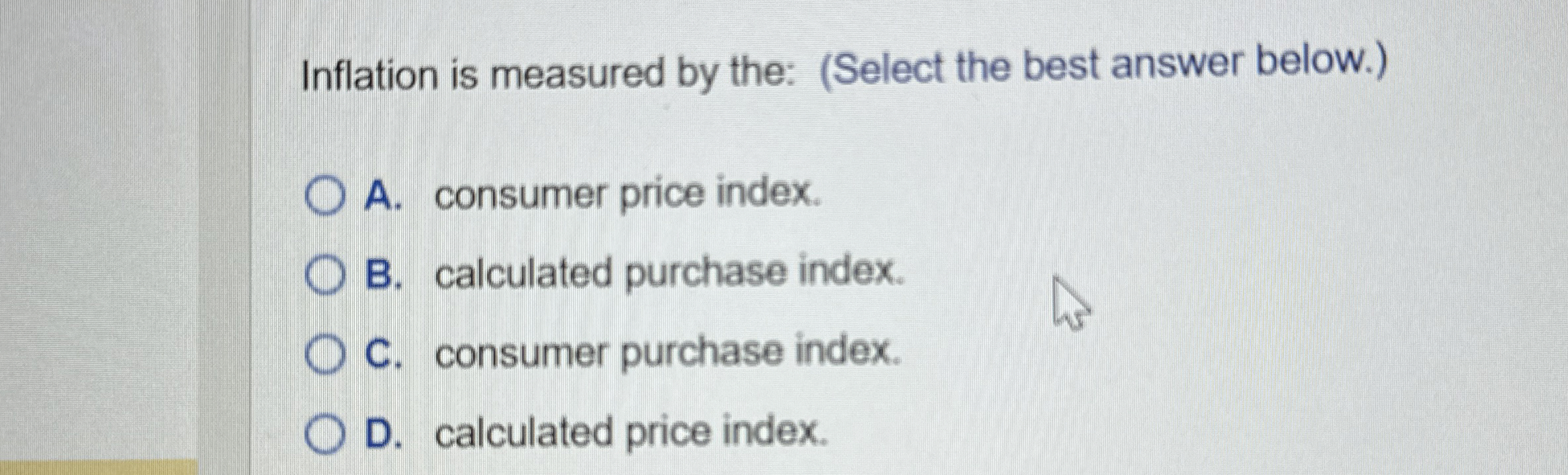 Solved Inflation is measured by the: (Select the best answer | Chegg.com
