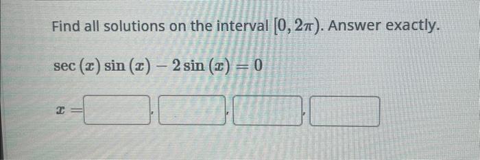 Solved Find all solutions on the interval [0,2π). Answer | Chegg.com