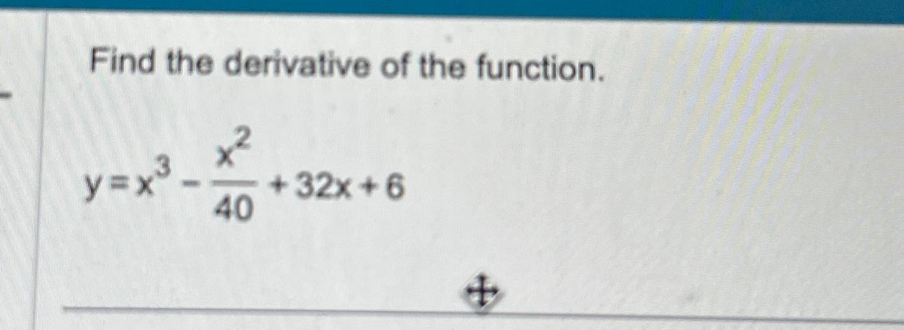solved-find-the-derivative-of-the-function-y-x3-x240-32x-6-chegg