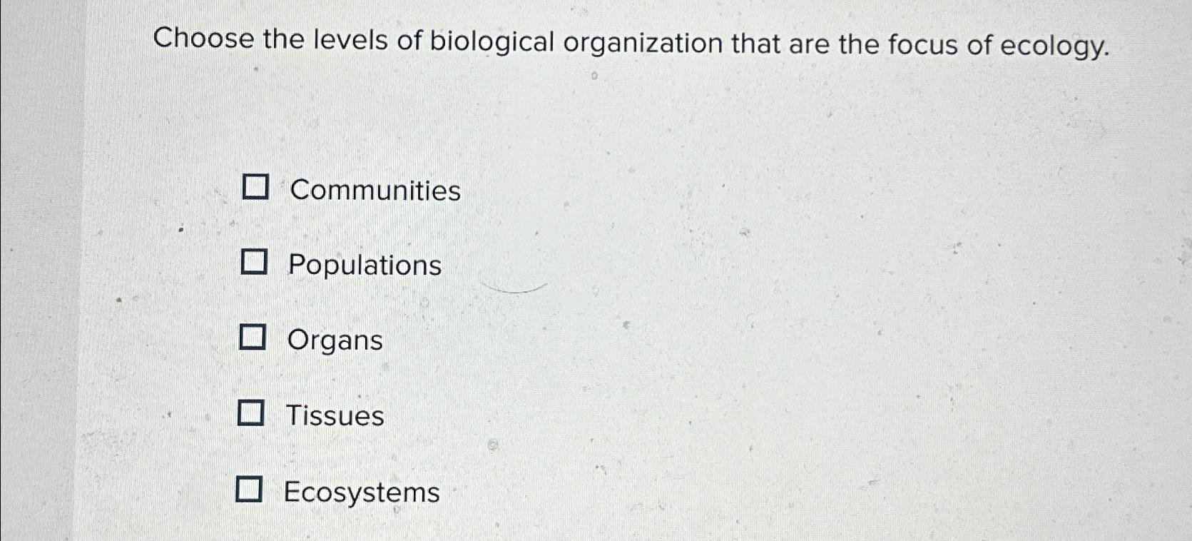 Solved Choose the levels of biological organization that are | Chegg.com