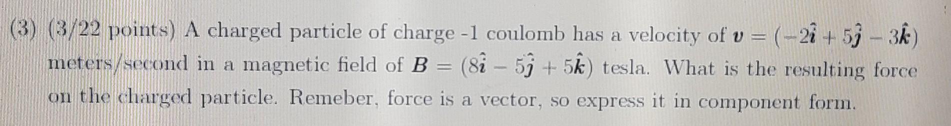 Solved (3) (3/22 points) A charged particle of charge -1 | Chegg.com