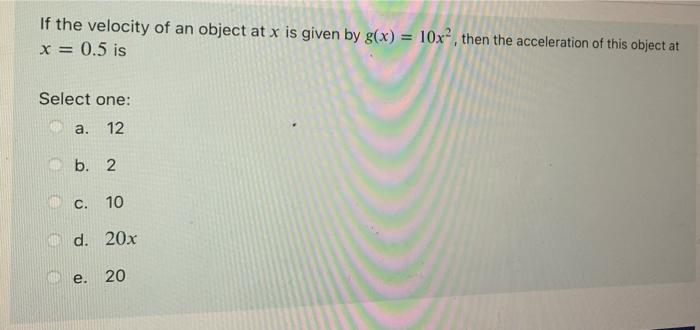 Solved If the velocity of an object at x is given by g(x) = | Chegg.com