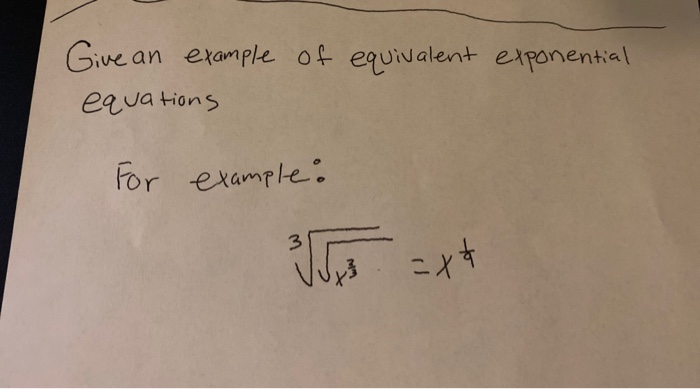 Solved Give an example of equivalent exponential equations | Chegg.com