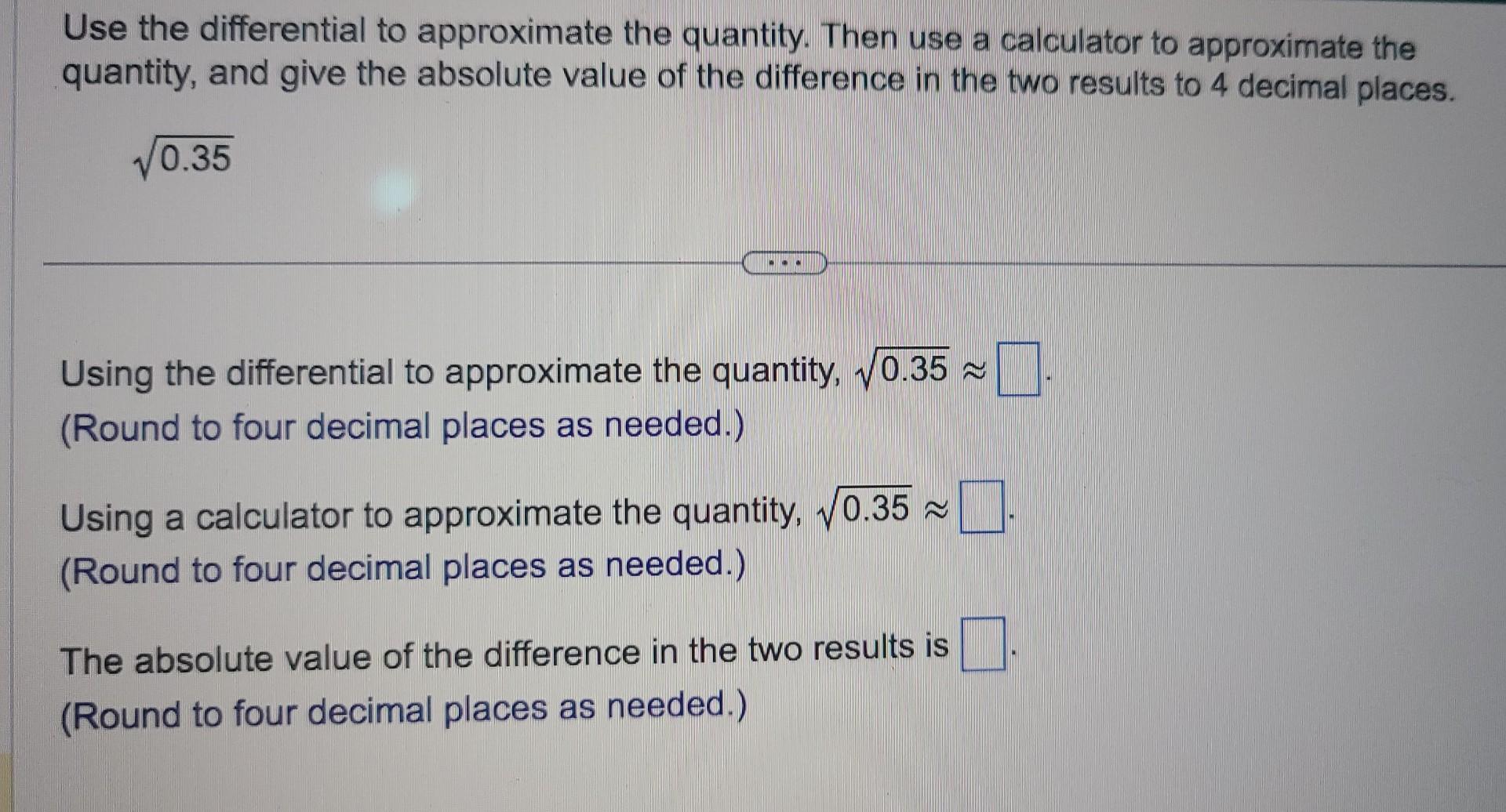 Solved Use the differential to approximate the quantity.