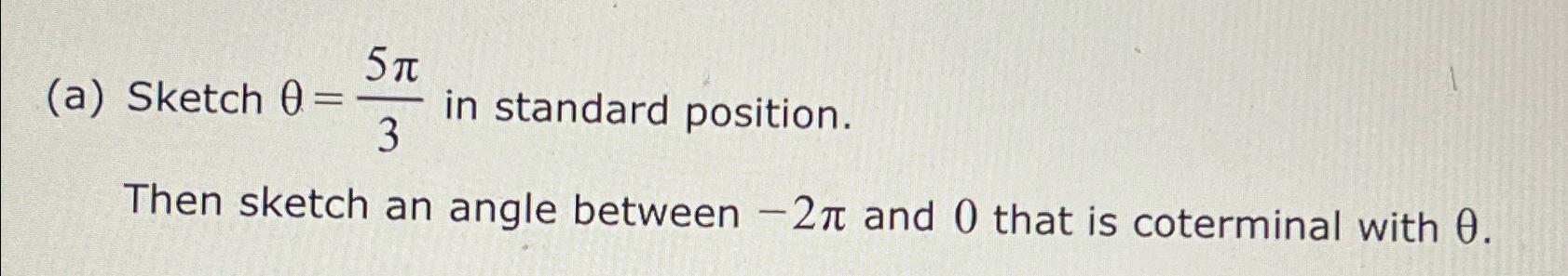 Solved (a) ﻿Sketch θ=5π3 ﻿in standard position.Then sketch | Chegg.com