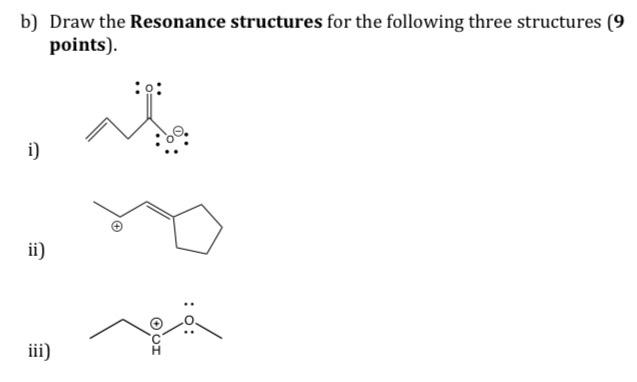 Solved B) Draw The Resonance Structures For The Following | Chegg.com