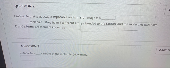 Solved QUESTION 2 4 A molecule that is not superimposable on | Chegg.com