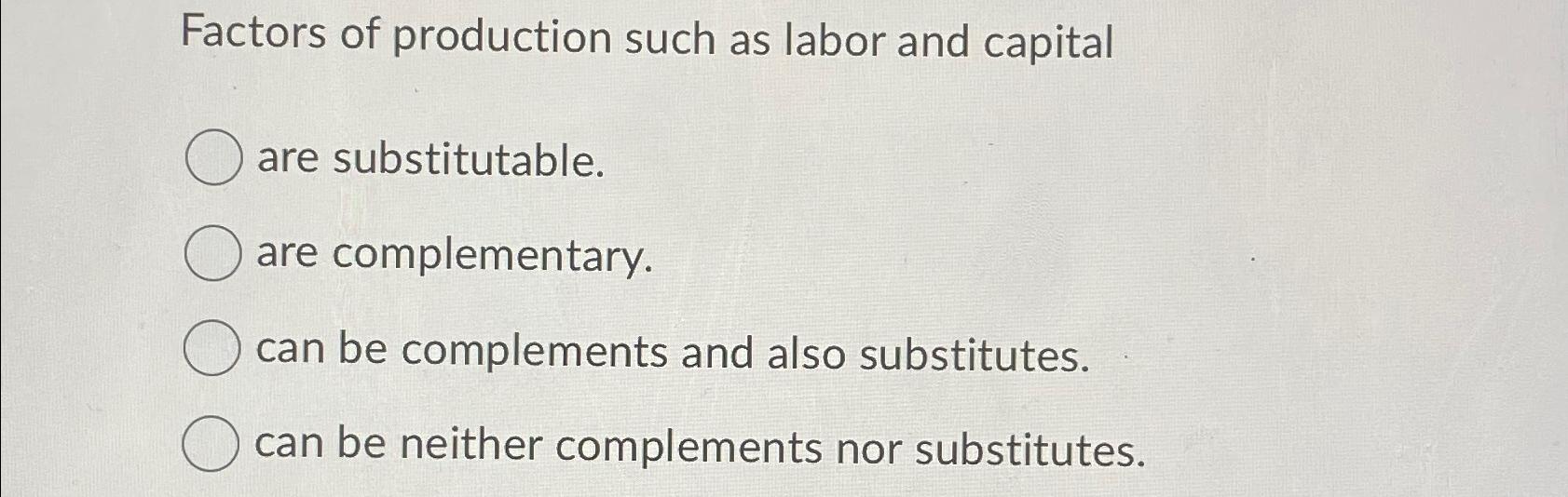 Solved Factors of production such as labor and capitalare | Chegg.com
