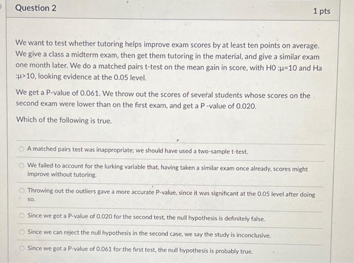 Solved Question 2 1 pts We want to test whether tutoring | Chegg.com