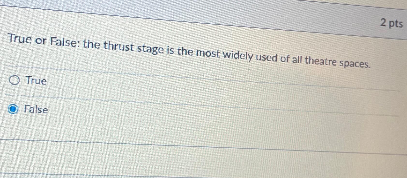 Solved 2 ﻿ptsTrue or False: the thrust stage is the most | Chegg.com