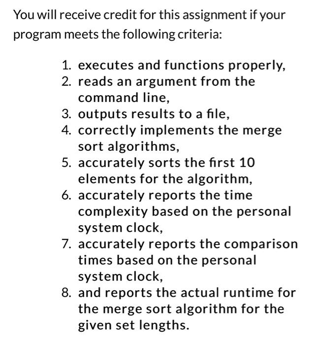 You will receive credit for this assignment if your
program meets the following criteria:
1. executes and functions properly,