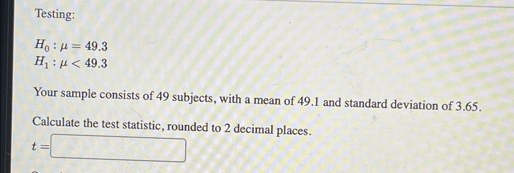 Solved Testing:H0:μ=49.3H1:μ