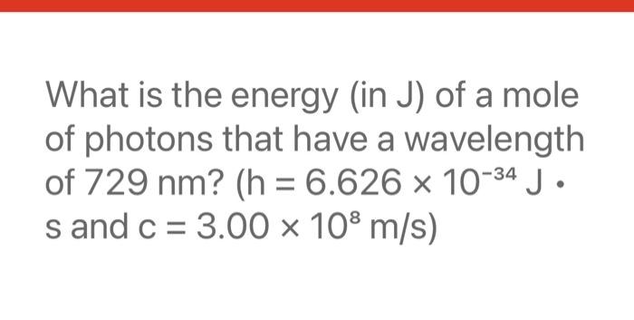 Solved What is the energy (in J) of a mole of photons that | Chegg.com