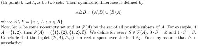 Solved A B=(A\B)∪(B\A) where A\B={x∈A:x∈/B}. Now, let A be | Chegg.com