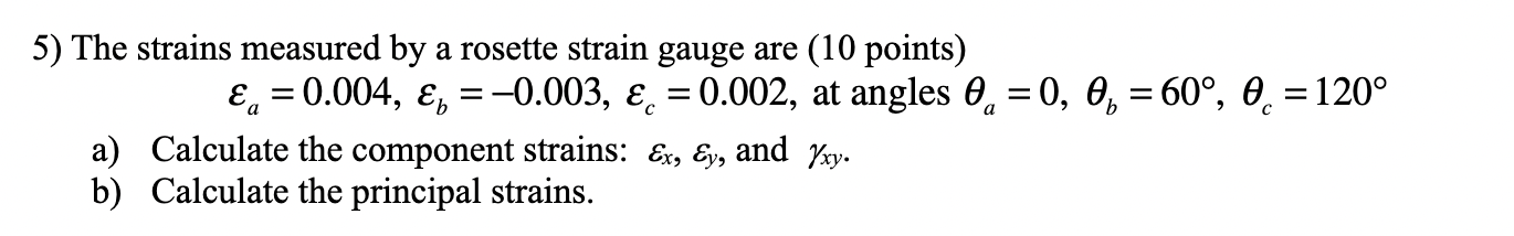 Solved The strains measured by ﻿a rosette strain gauge are | Chegg.com
