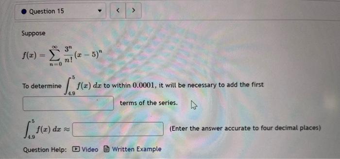 Solved Suppose f(x)=∑n=0∞n!3n(x−5)n To determine ∫405f(x)dx | Chegg.com