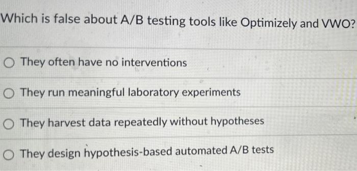 Solved Which Is False About A/B Testing Tools Like | Chegg.com