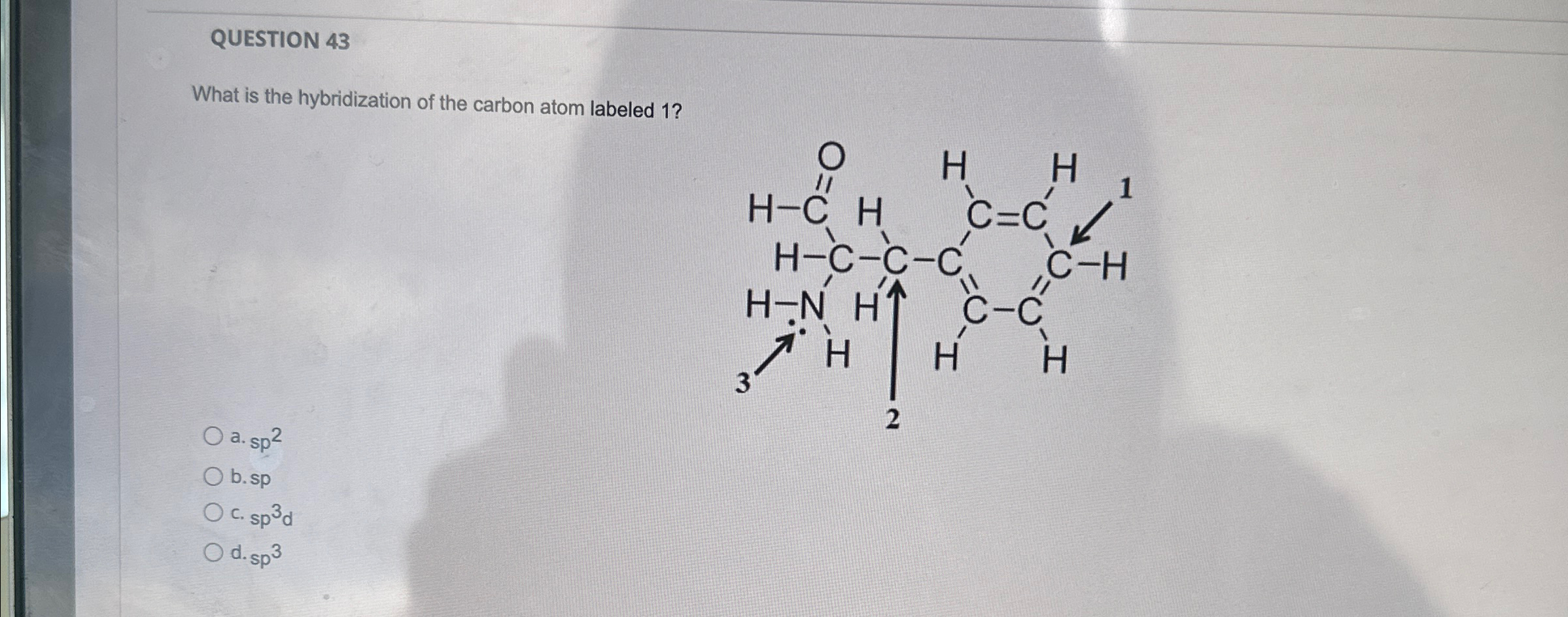 QUESTION 43What is the hybridization of the carbon | Chegg.com