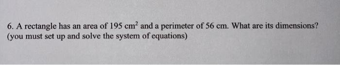 Solved 6. A rectangle has an area of 195 cm and a perimeter | Chegg.com