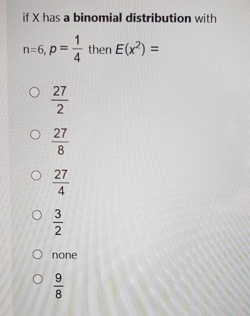 Solved If X Has A Binomial Distribution With 1 N 6 P 4 Chegg Com