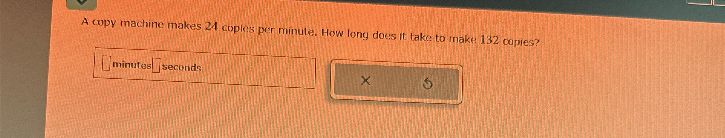 Solved A copy machine makes 24 ﻿copies per minute. How long | Chegg.com