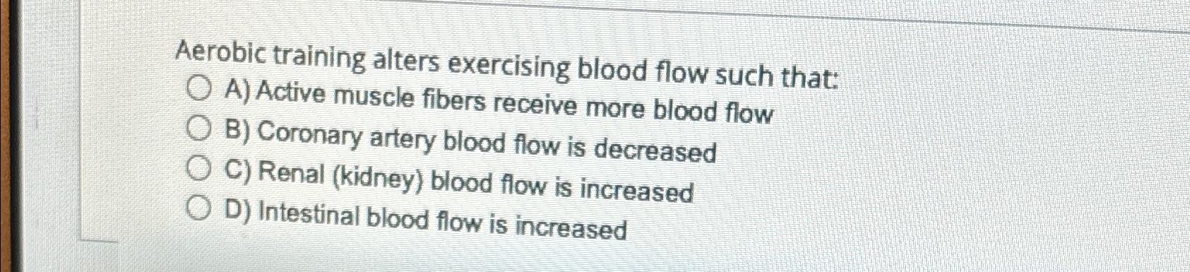 Solved Aerobic training alters exercising blood flow such | Chegg.com