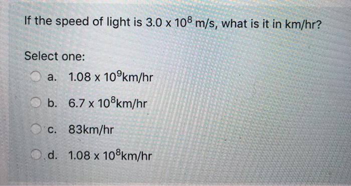 Solved If The Speed Of Light Is 3 0 X 108 M S What Is It Chegg Com