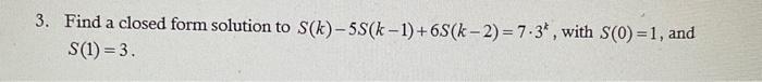 Solved 3. Find a closed form solution to | Chegg.com