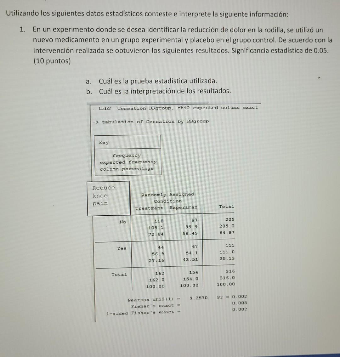 Utilizando los siguientes datos estadísticos conteste e interprete la siguiente información: 1. En un experimento donde se de