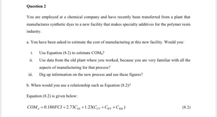 Solved Question 2 You are employed at a chemical company and | Chegg.com