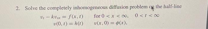 Solved 2. Solve the completely inhomogeneous diffusion | Chegg.com