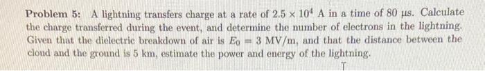 Solved Problem 5: A lightning transfers charge at a rate of | Chegg.com