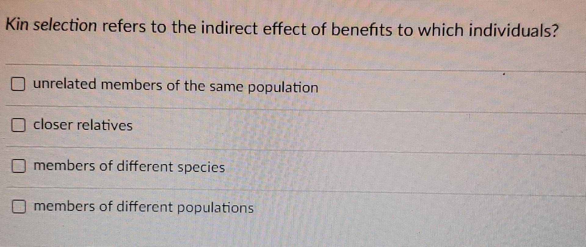 Solved Kin selection refers to the indirect effect of | Chegg.com