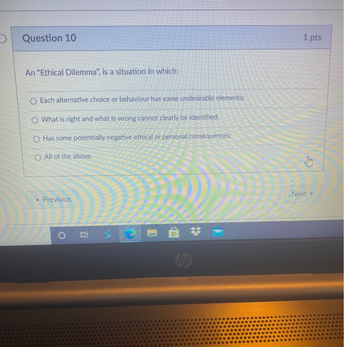 Solved Question 10 1 pts An "Ethical Dilemma", is a | Chegg.com