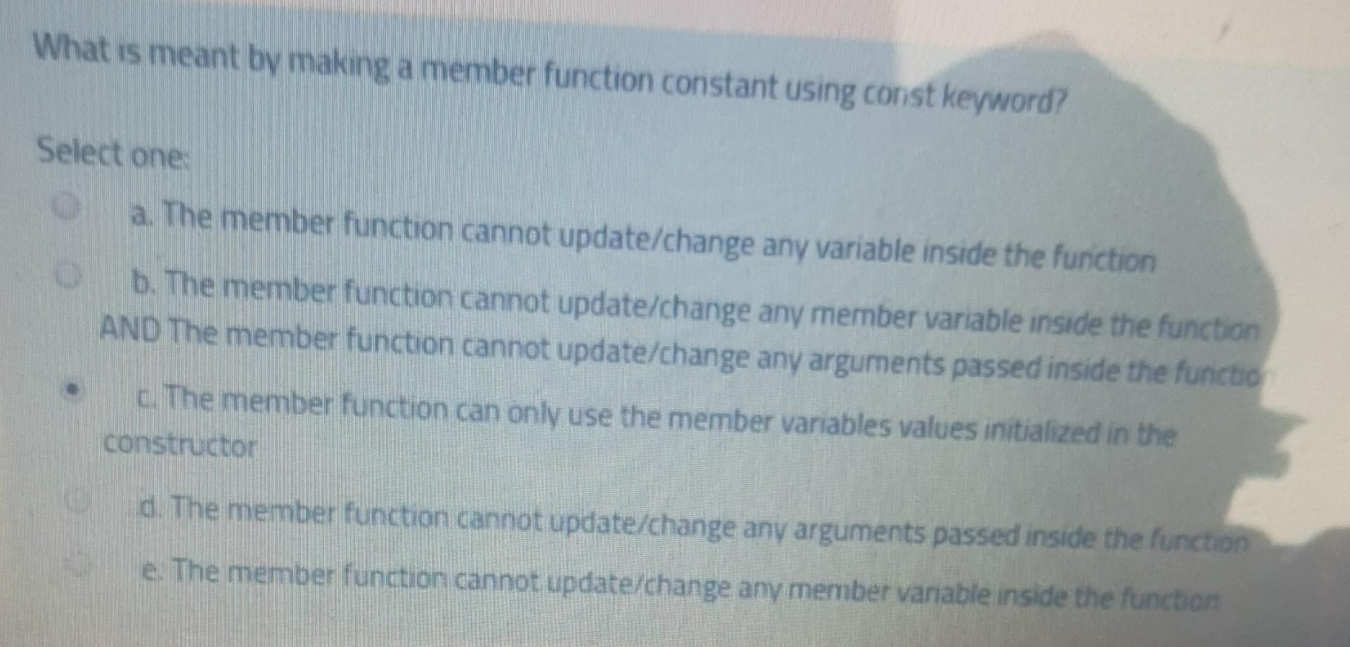 Solved What is meant by making a member function constant | Chegg.com