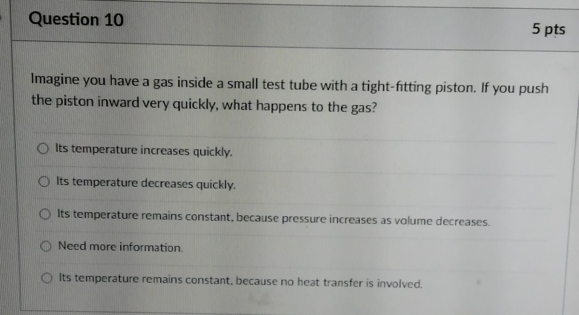 Solved Question 10 5 pts Imagine you have a gas inside a | Chegg.com