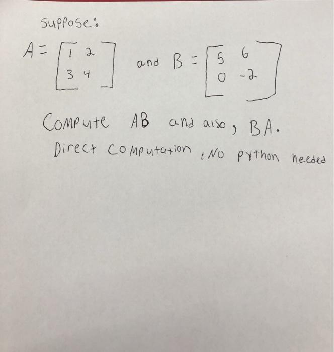 Solved suppose: А A = 12 and B=15 6 o 0 -2 3 4 Compute AB | Chegg.com