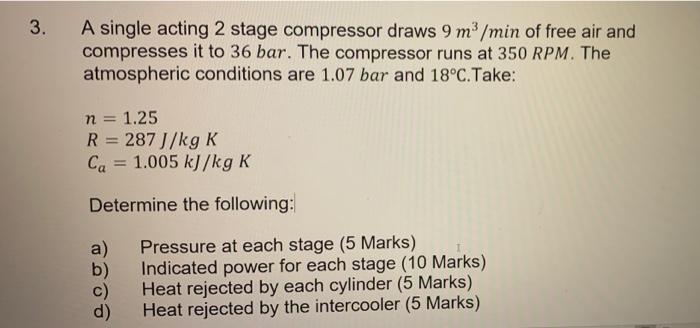 Solved 3. A Single Acting 2 Stage Compressor Draws 9 M³/min | Chegg.com