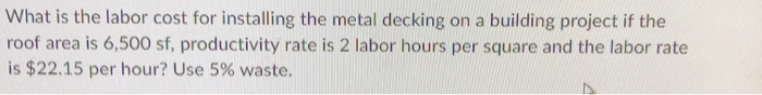 Solved What is the labor cost for installing the metal | Chegg.com