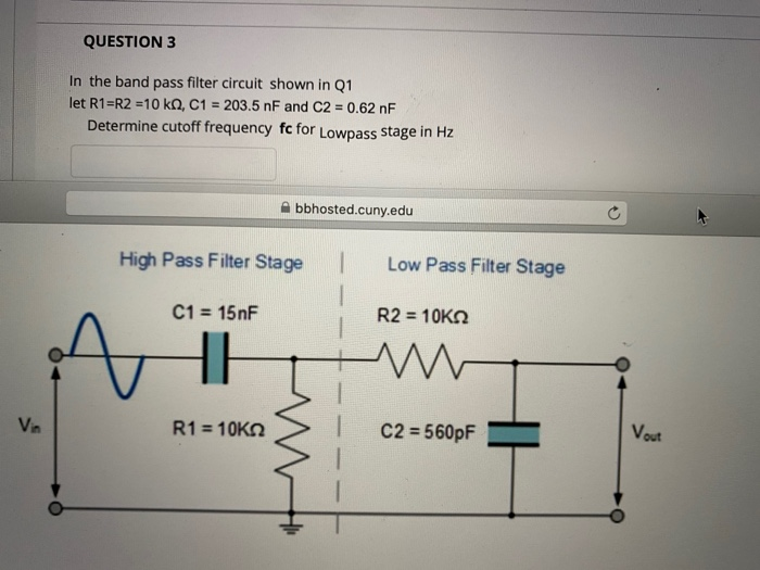 Solved QUESTION 3 In The Band Pass Filter Circuit Shown In Chegg
