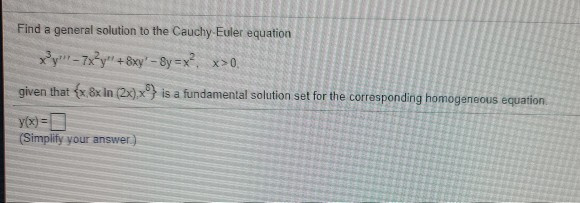 Solved Find a general solution to the Cauchy Euler equation | Chegg.com