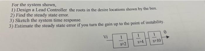 For the system shown, 1) Design a Lead Controller the | Chegg.com