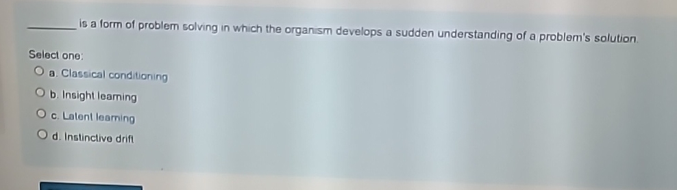 learning is a form of problem solving in which the organism develops