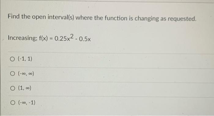 Solved find the open interval where the function is changing | Chegg.com