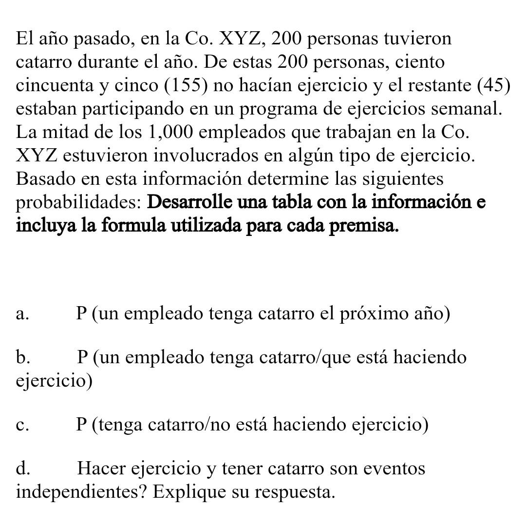 El año pasado, en la Co. XYZ, 200 personas tuvieron catarro durante el año. De estas 200 personas, ciento cincuenta y cinco (