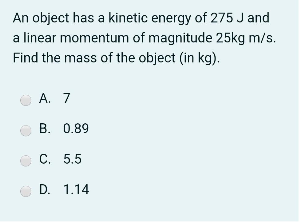 Solved An object has a kinetic energy of 275 J and a linear | Chegg.com