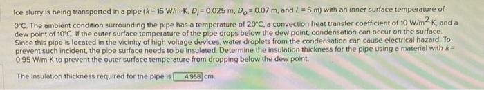 Solved Ice slurry is being transported in a pipe (k=15 | Chegg.com