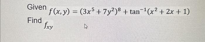 \( f(x, y)=\left(3 x^{5}+7 y^{2}\right)^{8}+\tan ^{-1}\left(x^{2}+2 x+1\right) \)